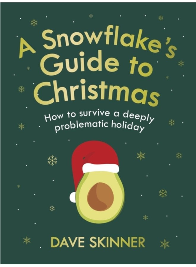 A Snowflake s Guide to Christmas How to survive a deeply problematic holiday - Hardback