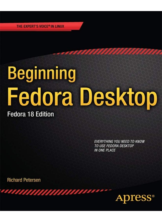 Beginning Fedora Desktop: Fedora 18 Edition 