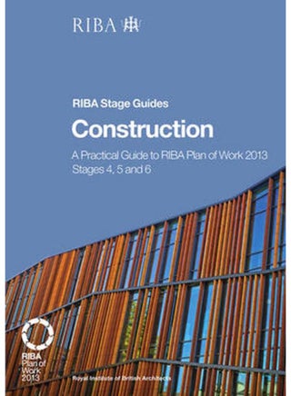 Construction: A Practical Guide to RIBA Plan of Work 2013 Stages 4, 5 and 6 (RIBA Stage Guide) (Riba Stage Guides) - pzsku/Z0853E06F22CC54611278Z/45/_/1705919384/303da36c-7994-4063-a0c8-44d85a476106