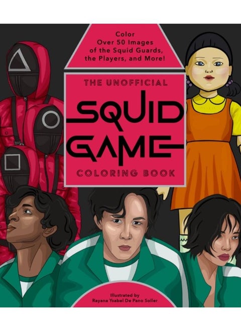 The Unofficial Squid Game Coloring Book : Color Over 50 Images of the Squid Guards, the Players, and More!