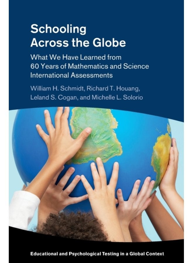 Schooling Across the Globe What We Have Learned from 60 Years of Mathematics and Science International Assessments - Paperback