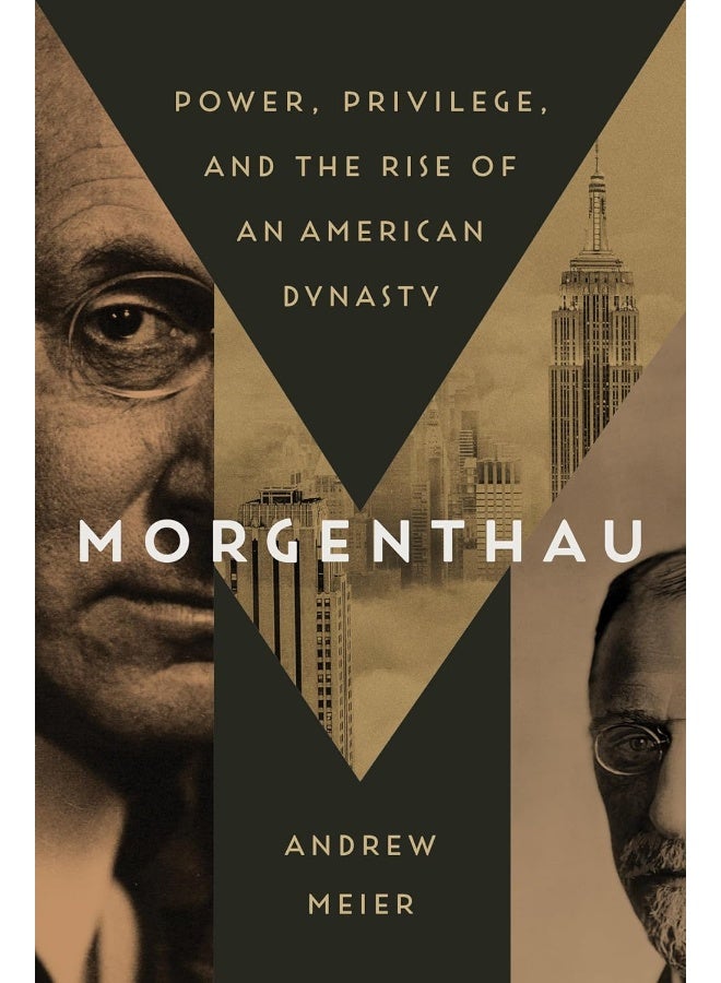 Morgenthau Power Privilege and the Rise of an American Dynasty