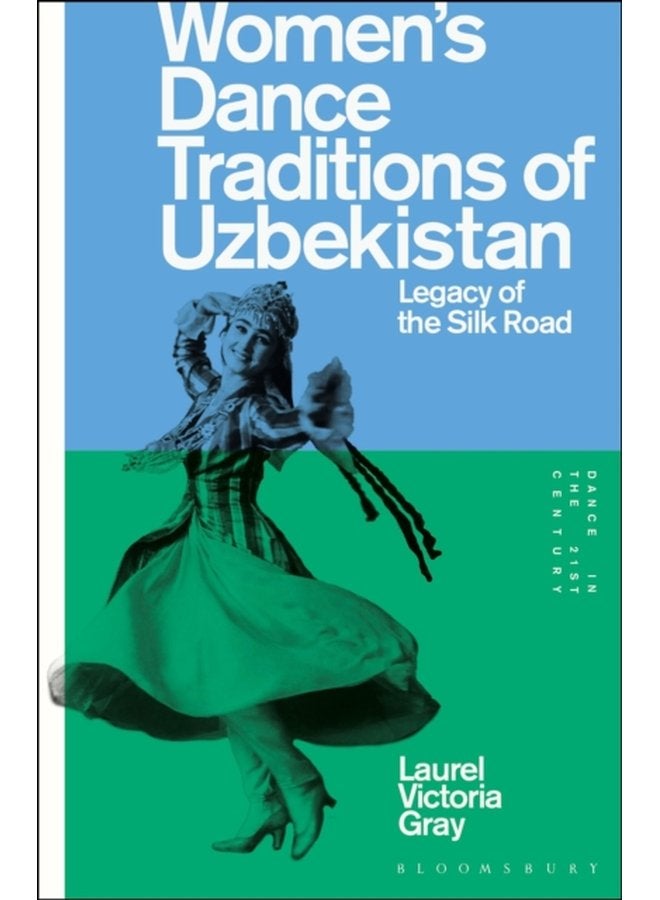Women s Dance Traditions of Uzbekistan Legacy of the Silk Road - Paperback