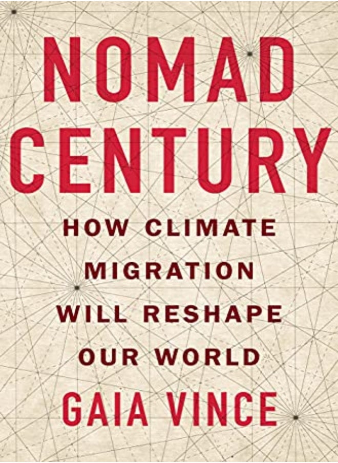 Nomad Century How Climate Migration Will Reshape Our World by Vince, Gaia Hardcover 