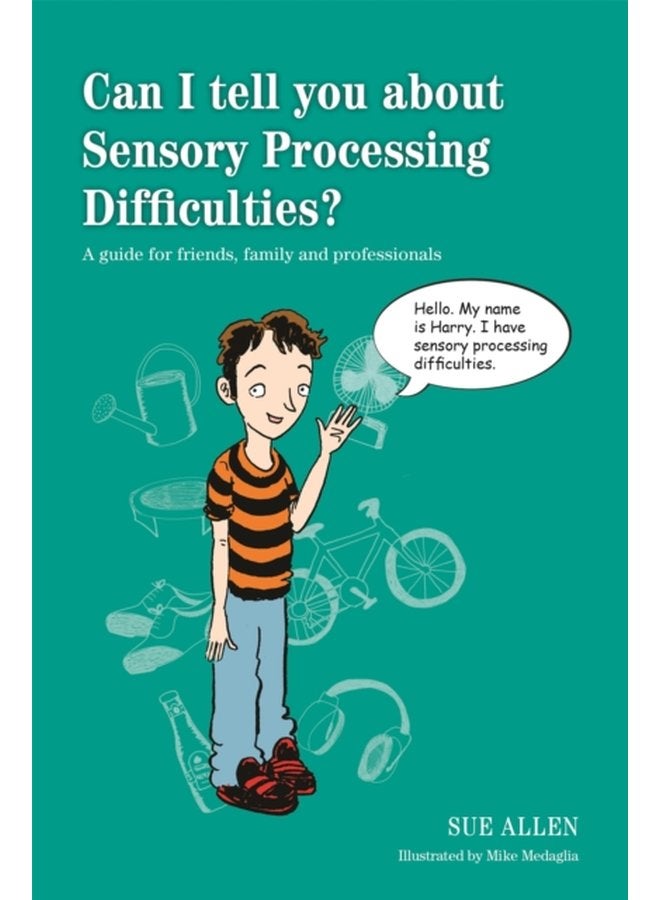 Can I tell you about Sensory Processing Difficulties A Guide for Friends Family and Professionals - Paperback