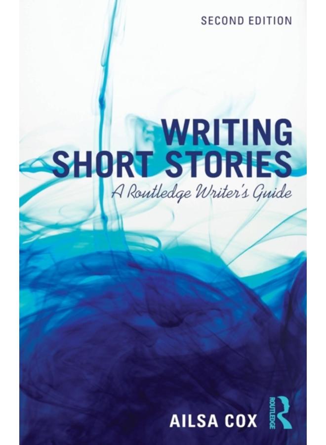 Writing Short Stories : A Routledge Writer's Guide 