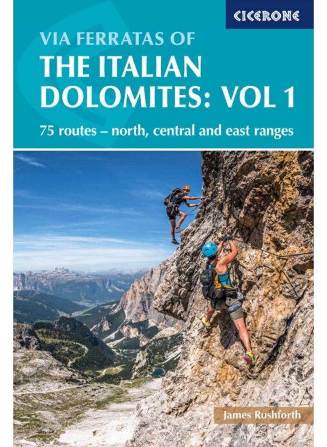 Via Ferratas of the Italian Dolomites Volume 1 : 75 routes - north, central and east ranges 