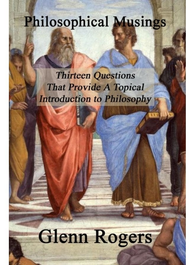 Philosophical Musings Thirteen Questions That Provide A Topical Introduction To Philosophy - Paperback