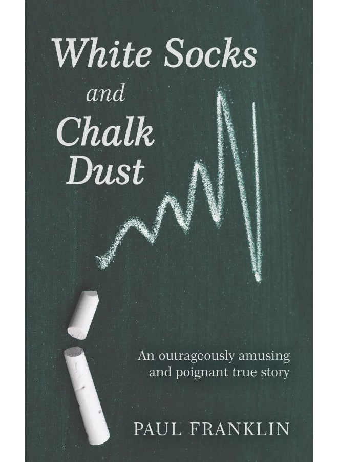 White Socks and Chalk Dust: An outrageously amusing and poignant true story  - Image 1