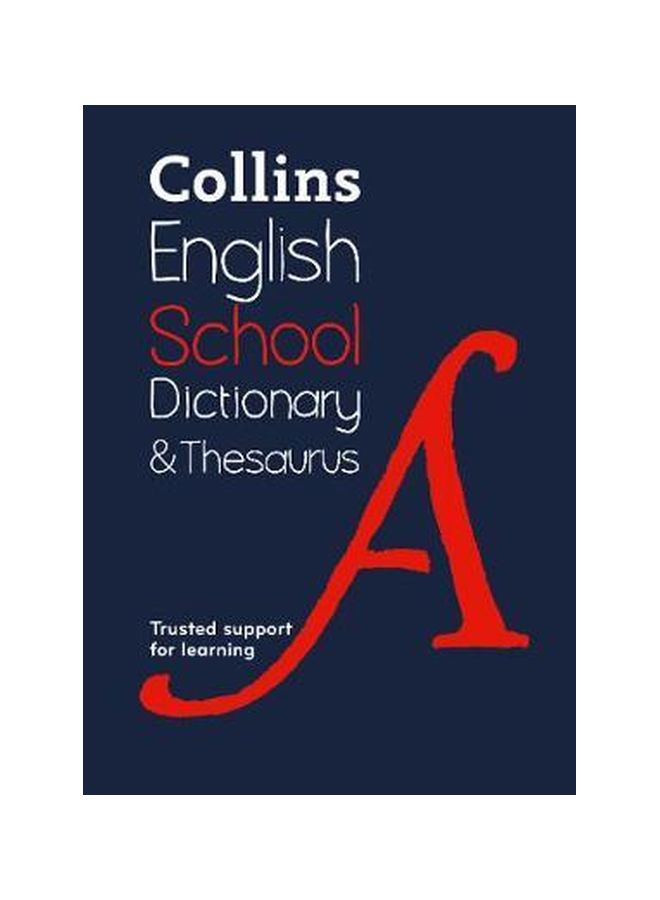 Collins School Dictionary And Thesaurus : A Trusted Support For Learning