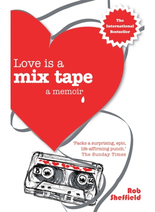 Love Is A Mix Tape : A Memoir 