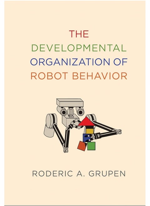The Developmental Organization of Robot Behavior