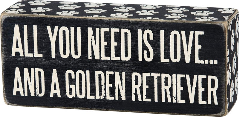 Primitives by Kathy Primitives By Kathy 6 x 25 Wood Wooden Box Sign All You Need Is LoveAnd A Golden RetrieverBlackWhite 