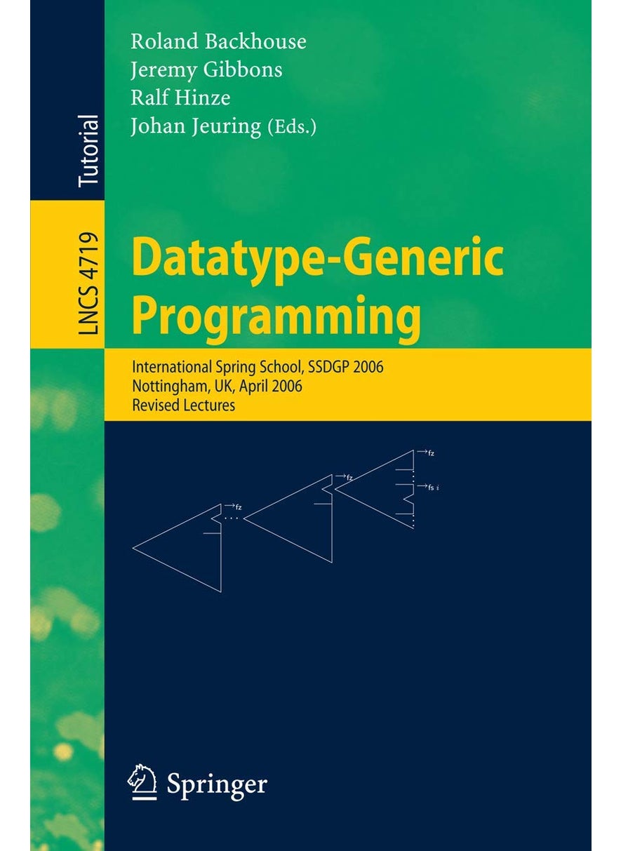 Datatype-Generic Programming: International Spring School, SSDGP 2006, Nottingham, UK, April 24-27, 2006, Revised Lectures 