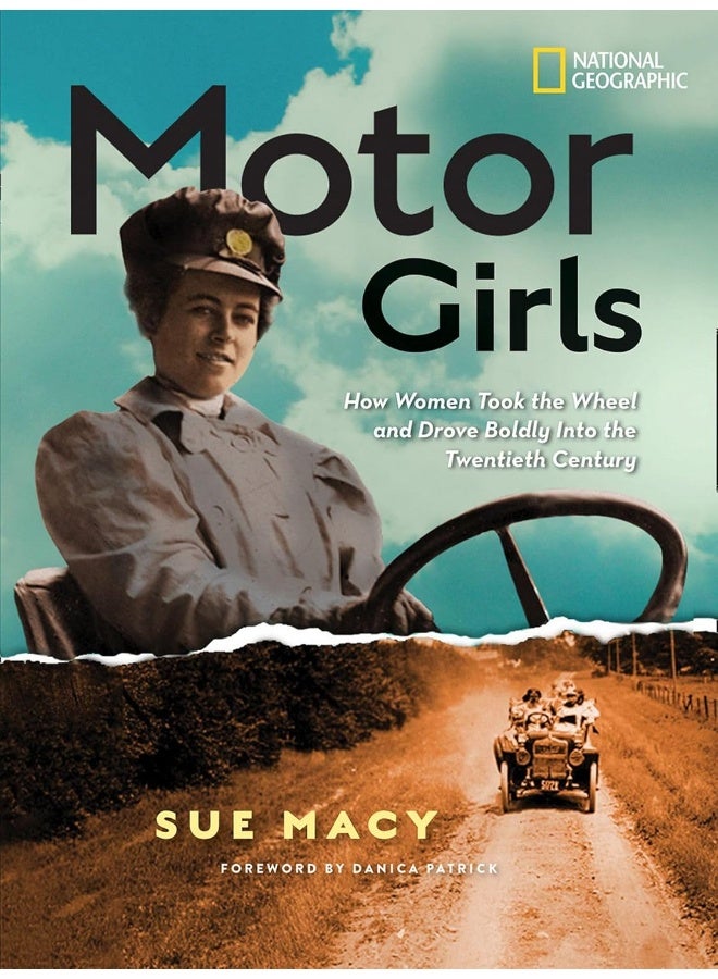Motor Girls: How Women Took the Wheel and Drove Boldly Into the Twentieth Century 