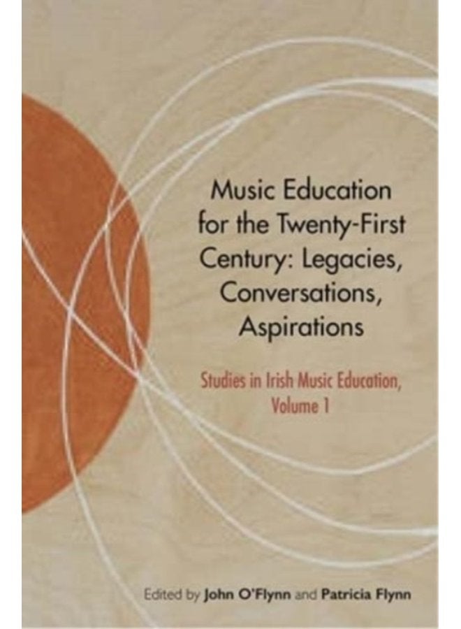 Music Education for the Twenty First Century Legacies Conversations Aspirations 1 - Hardback