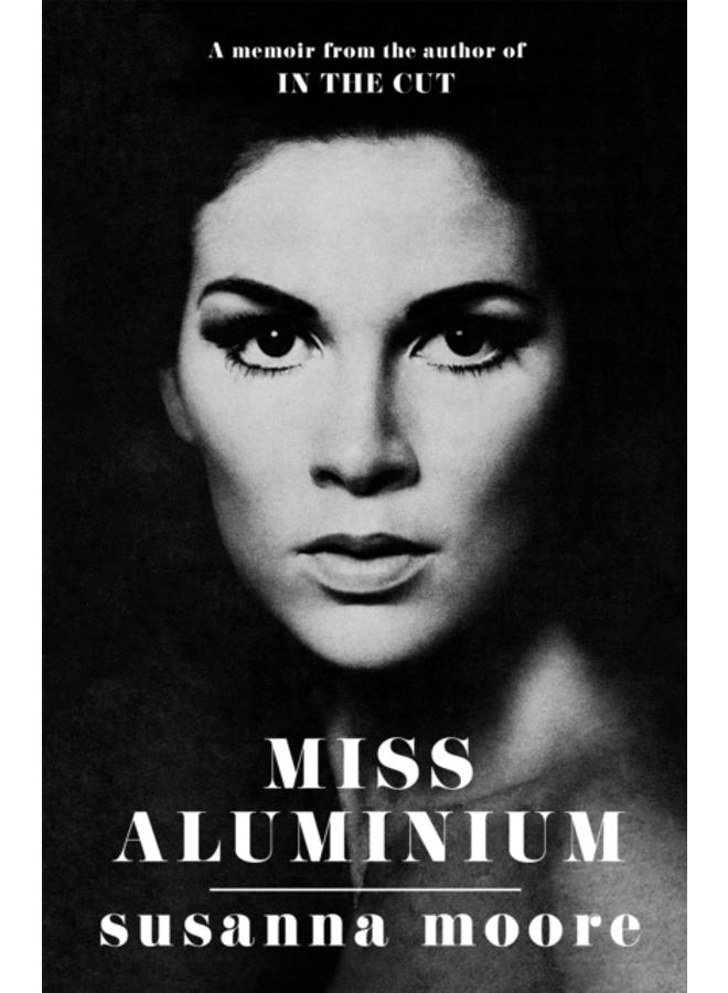 Miss Aluminium : ONE OF THE SUNDAY TIMES' 100 BEST SUMMER READS OF 2020 