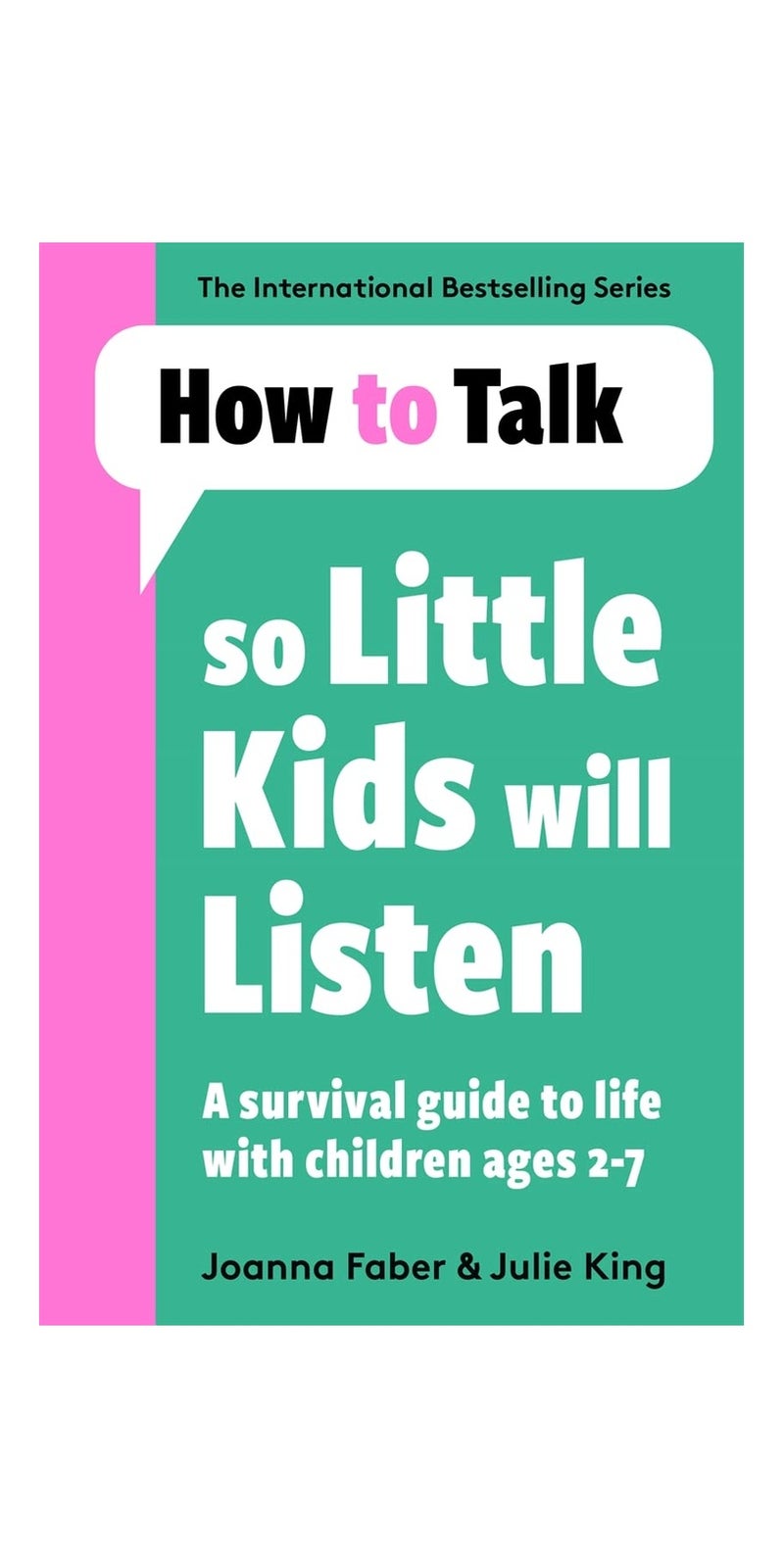 How to Talk So Little Kids Will Listen: A Survival Guide to Life with Children Ages 2-7 | Authored by Joanna Faber, Julie King | Paperback | Published by Lagom