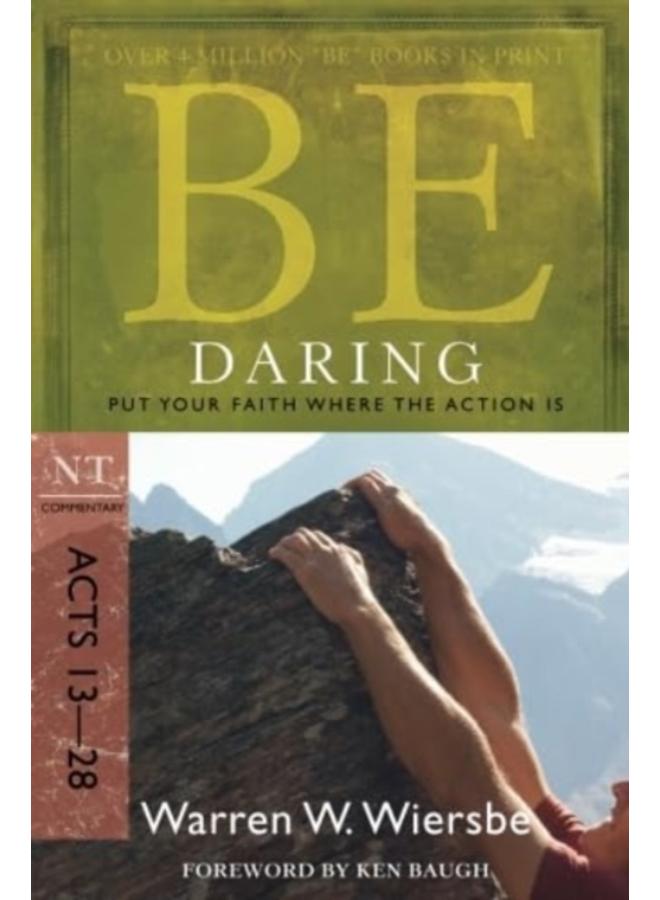 Be Daring ( Acts 13- 28 ) : Put Your Faith Where the Action is