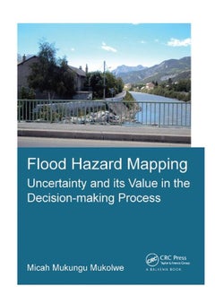 Flood Hazard Mapping: Uncertainty and its Value in the Decision-making Process 