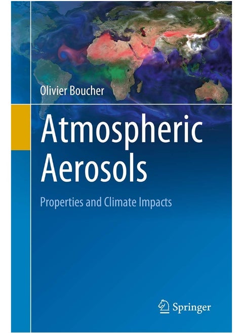 Atmospheric Aerosols: Properties and Climate Impacts