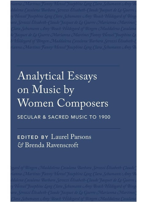Analytical Essays on Music by Women Composers: Secular & Sacred Music to 1900