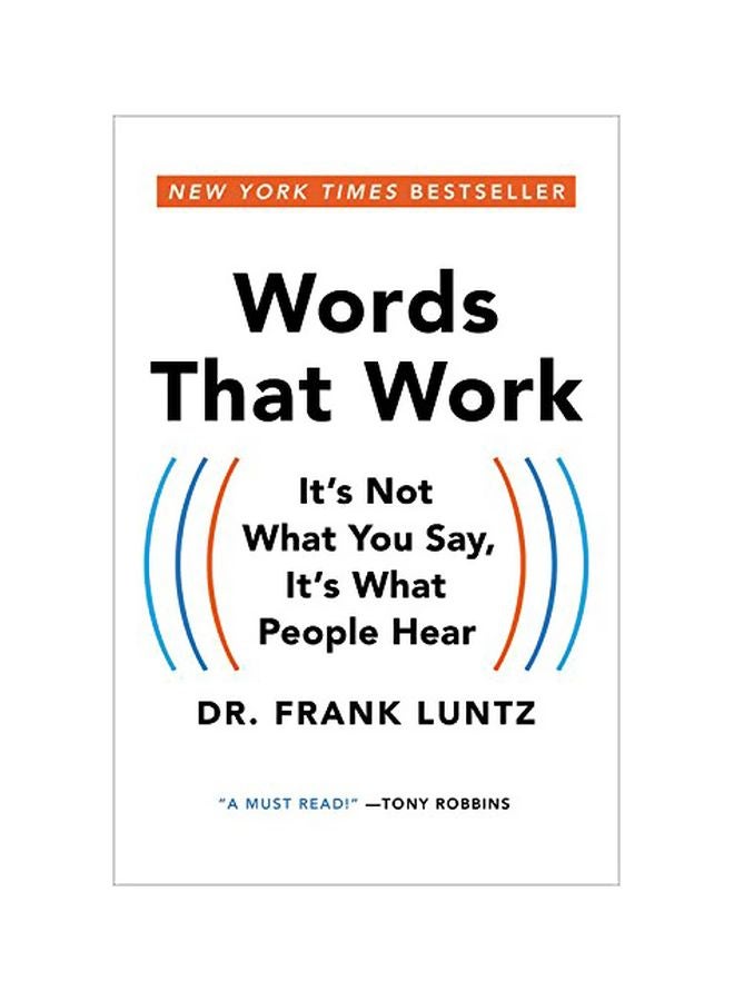 Words That Work: It's Not What You Say, It's What People Hear