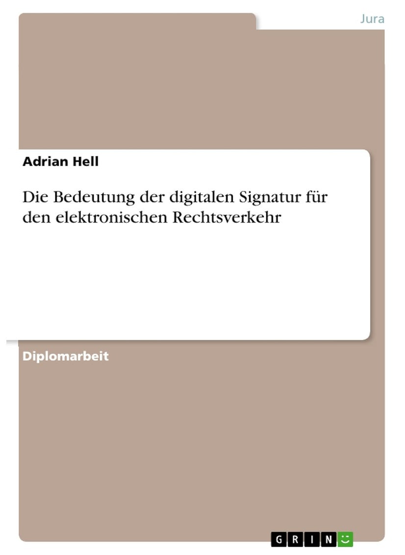 Die Bedeutung der digitalen Signatur für den elektronischen Rechtsverkehr 