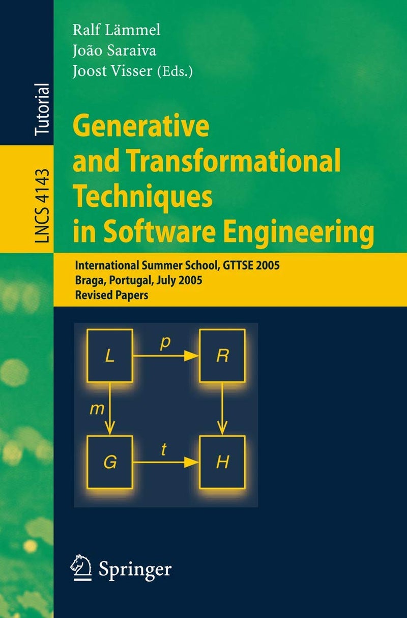 Generative and Transformational Techniques in Software Engineering: International Summer School, GTTSE 2005, Braga, Portugal, July 4-8, 2005. Revised Papers 