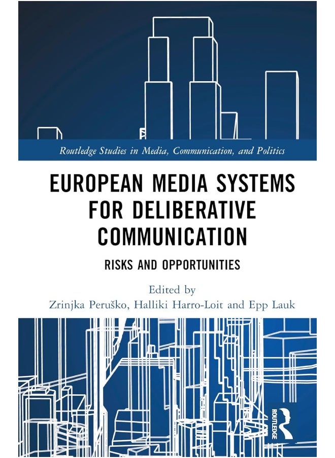 European Media Systems for Deliberative Communication: Risks and Opportunities 