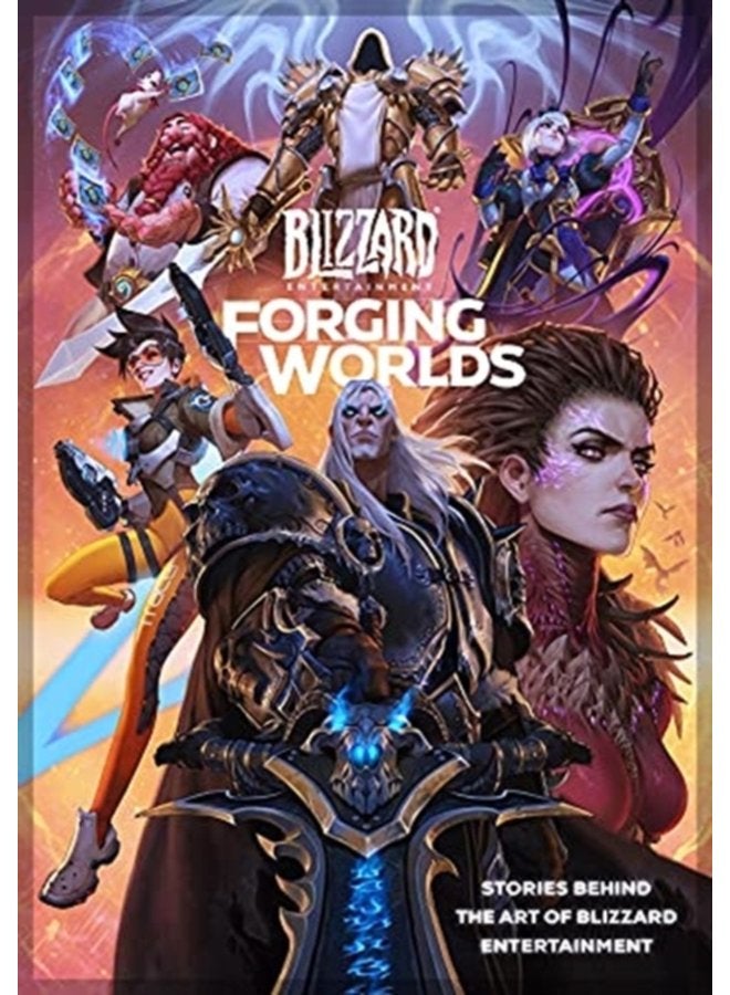 Forging Worlds Stories Behind the Art of Blizzard Entertainment - Hardback