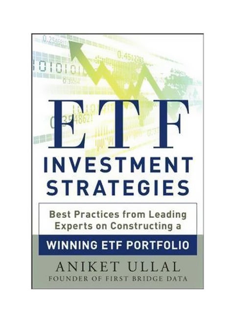 Etf Investment Strategies: Best Practices From Leading Experts On Constructing A Winning Etf Portfolio
