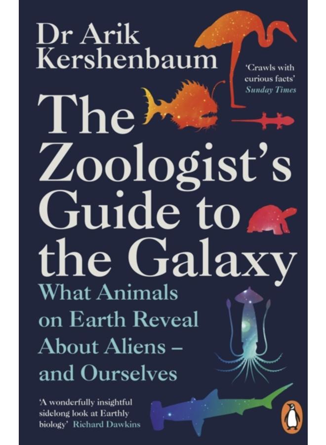 The Zoologist's Guide to the Galaxy : What Animals on Earth Reveal about Aliens ??? and Ourselves