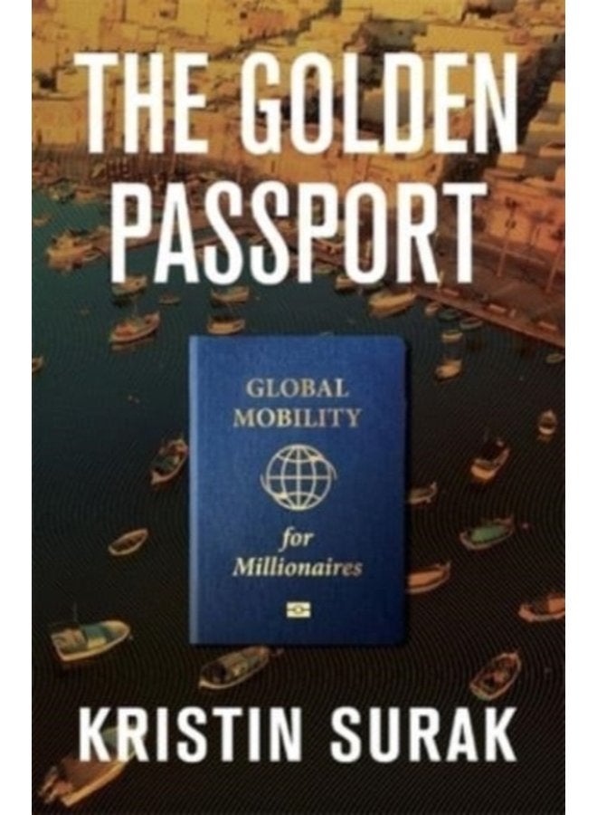 The Golden Passport Global Mobility for Millionaires - Hardback