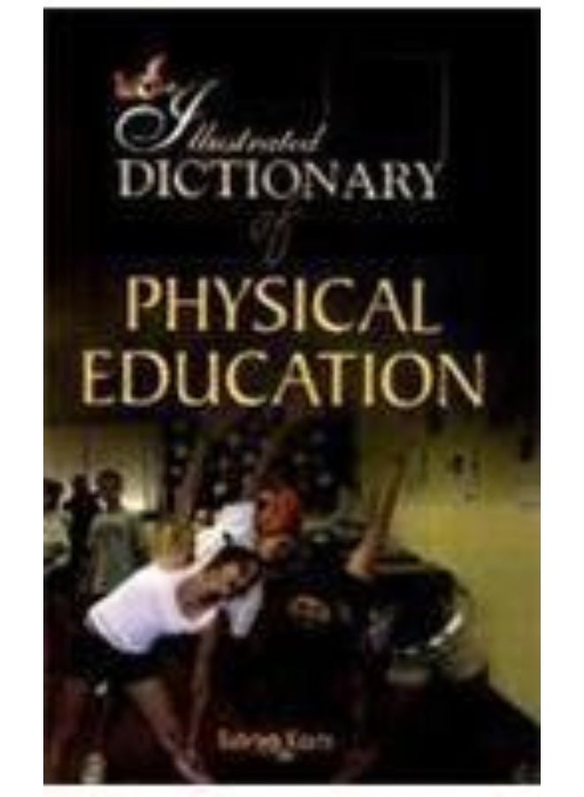 The Illustrated Dictionary of Physical Education