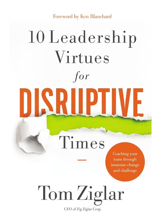 null - 10 Leadership Virtues for Disruptive Times: Coaching Your Team Through Immense Change and Challenge - Image 1