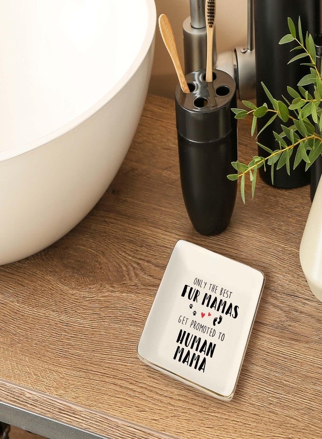 Topthink New Mom Gift-Only the Best Fur Mamas Get Promoted to Human Mama-Mum to Be-Pregnancy Announcement Presents-Baby Reveal Gifts for First Time Mother-Ceramic Jewelry Holder Ring Dish Trinket Tray - Image 4