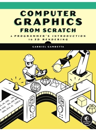 Computer Graphics From Scratch : A Programmer's Introduction to 3D Rendering - pzsku/Z08D1E1618A7265B2403CZ/45/_/1721385780/5bedfc1e-0afe-4ad5-a5fe-afc245f4cbc9
