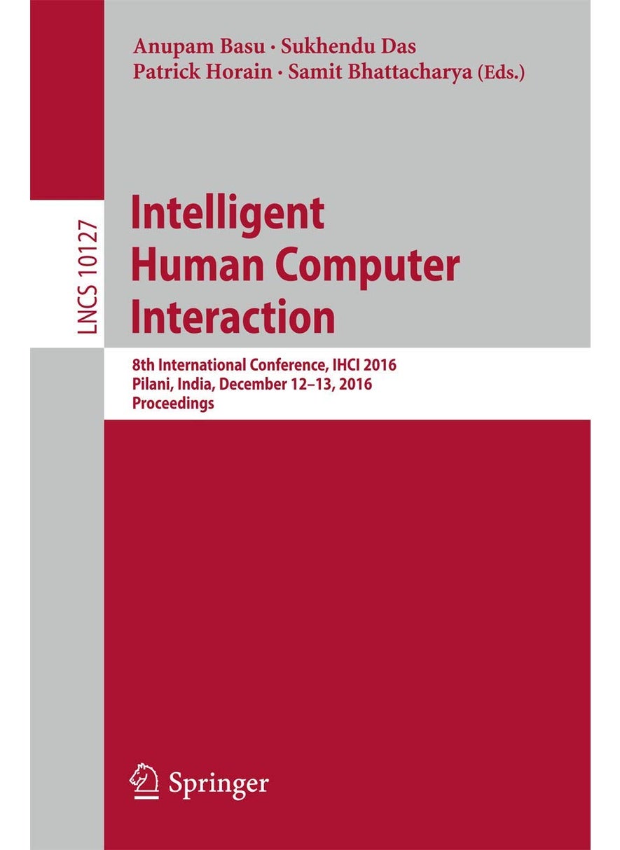 Intelligent Human Computer Interaction: 8th International Conference, IHCI 2016, Pilani, India, December 12-13, 2016, Proceedings 