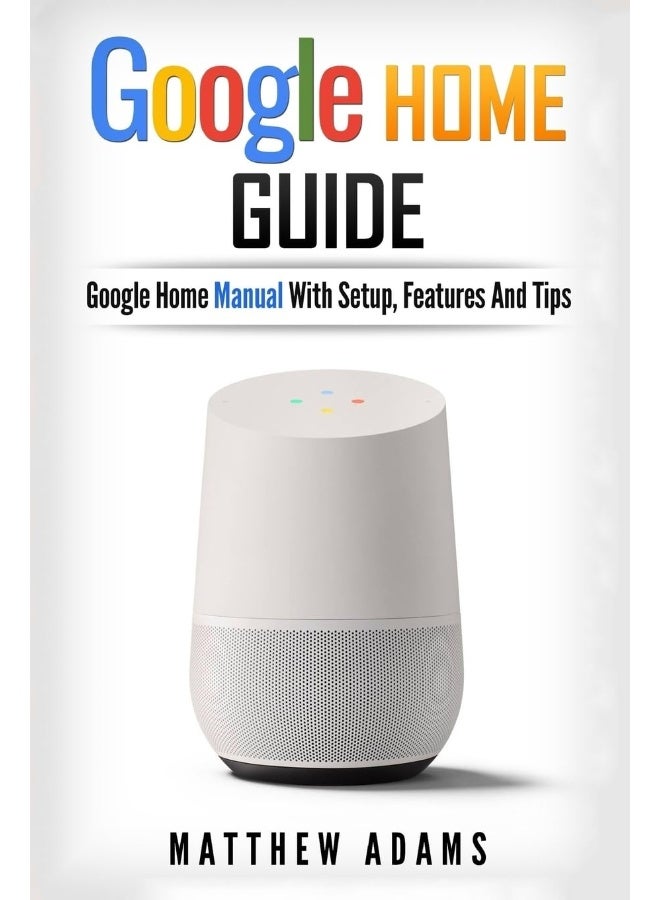 CREATESPACE Google Home: The Google Home Guide and Google Home Manual with Setup, Features - Image 1