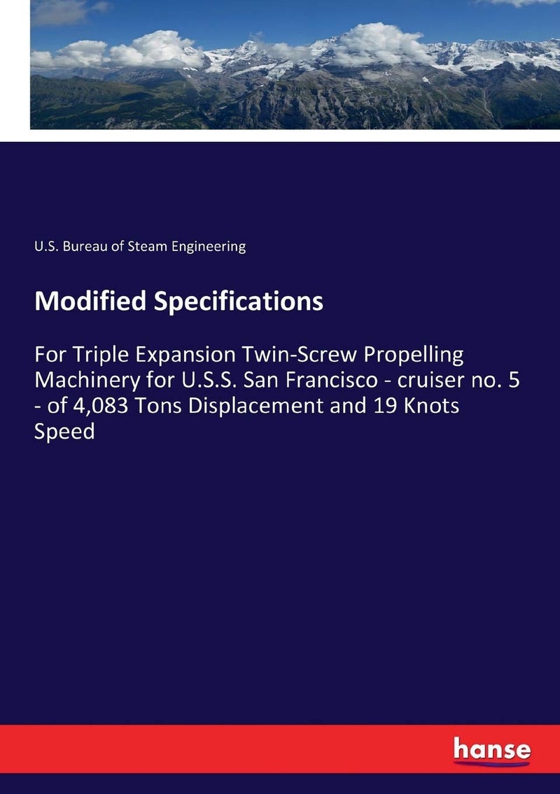 Modified Specifications: For Triple Expansion Twin-Screw Propelling Machinery for U.S.S. San Francisco - cruiser no. 5 - of 4,083 Tons Displacement and 19 Knots Speed - Image 1