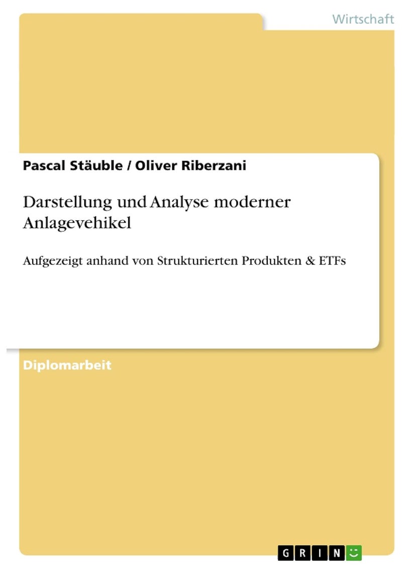 Darstellung und Analyse moderner Anlagevehikel: Aufgezeigt anhand von Strukturierten Produkten & ETFs 