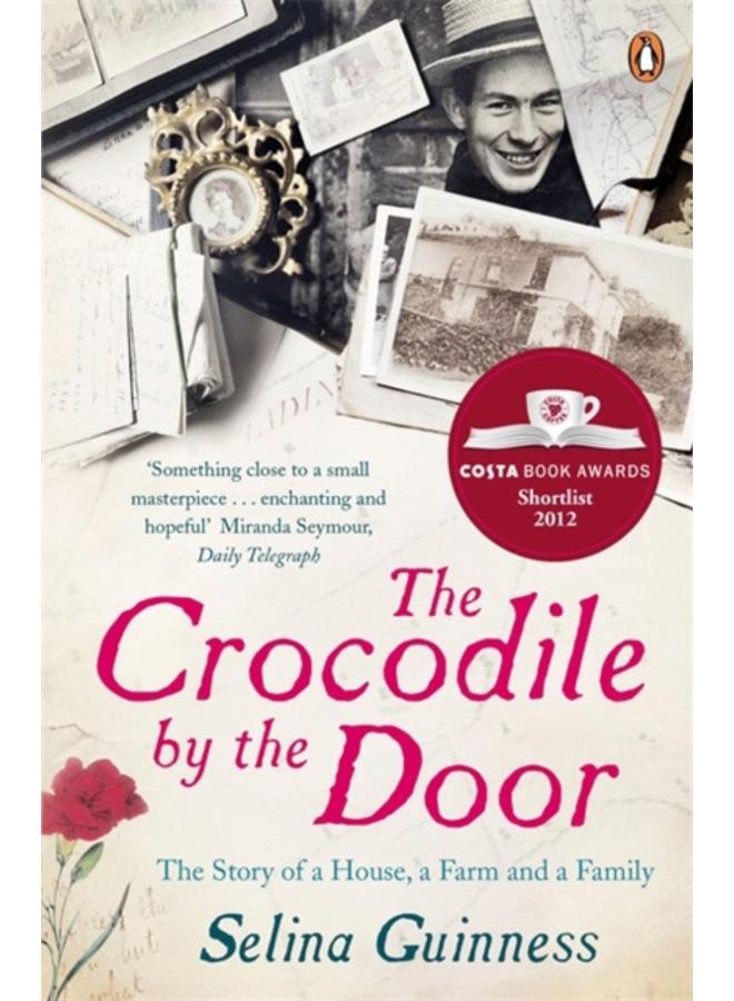 The Crocodile by the Door : The Story of a House, a Farm and a Family 