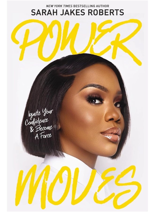 Power Moves: Ignite Your Confidence and Become a Force 