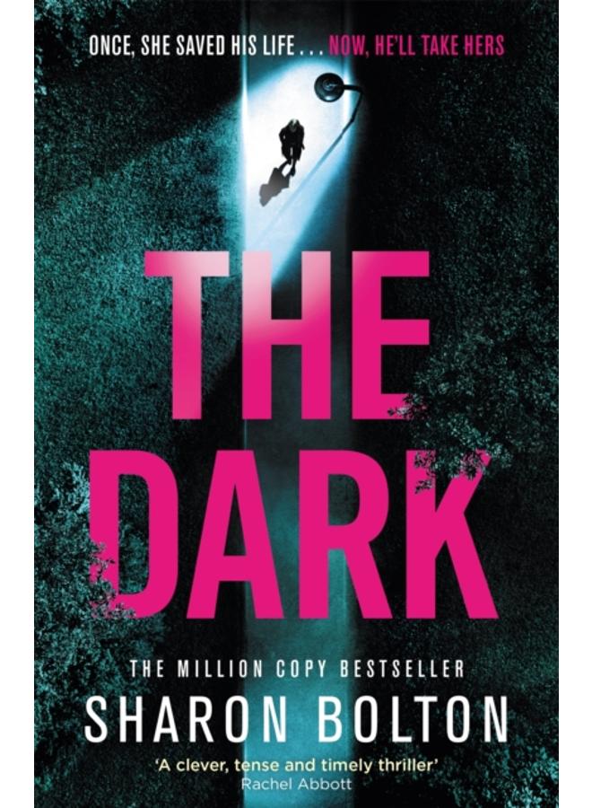 The Dark : A compelling, heart-racing, up-all-night thriller from Richard & Judy bestseller Sharon Bolton 
