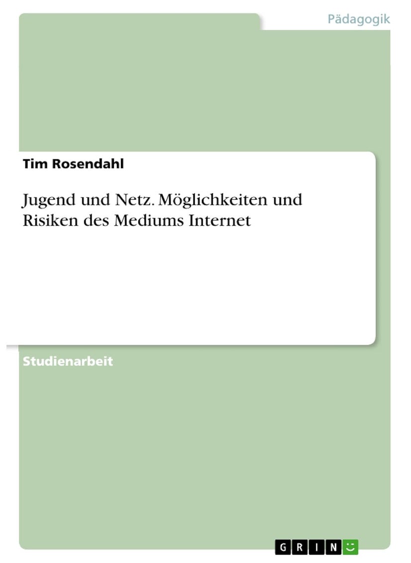 Jugend und Netz. Möglichkeiten und Risiken des Mediums Internet 