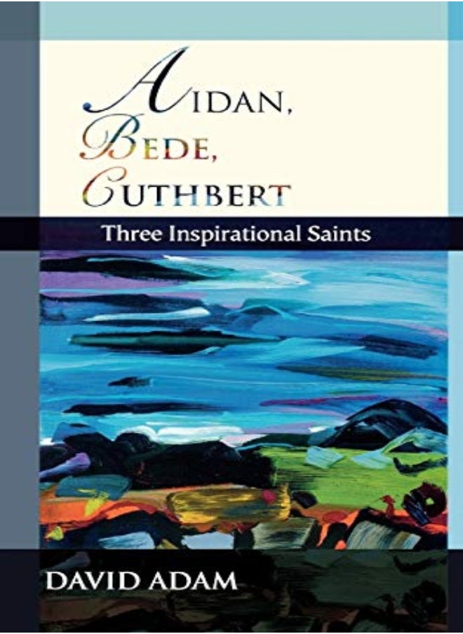 Aidan, Bede, Cuthbert 