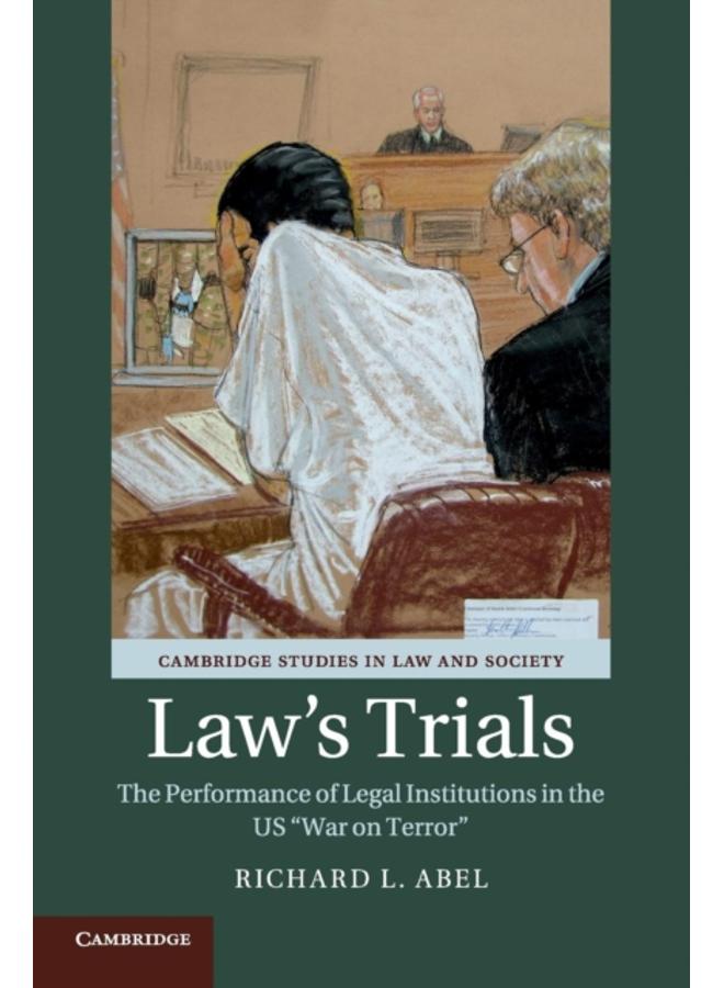 Law's Trials : The Performance of Legal Institutions in the US 'War on Terror' 