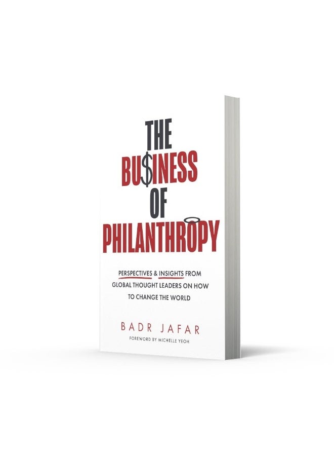 The Business of Philanthropy: Perspectives and Insights From Global Thought Leaders on How to Change the World