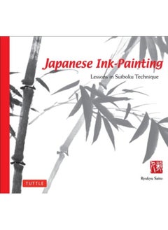 Japanese Ink Painting : Lessons in Suiboku Technique (Designed for the Beginner) 